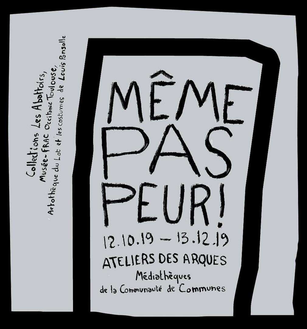 affiche expo meme pas peur @ Les Ateliers des Arques