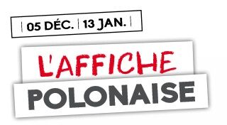 du 05.12.2018 au 13.01.2019 exposition affiche polonaise.jpg