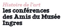 les conferences des amis du musee ingres 11.05.2018.jpg