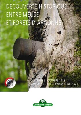 "Traces et récit de l'offensive Américaine en 1918 en forêt d'Argonne"