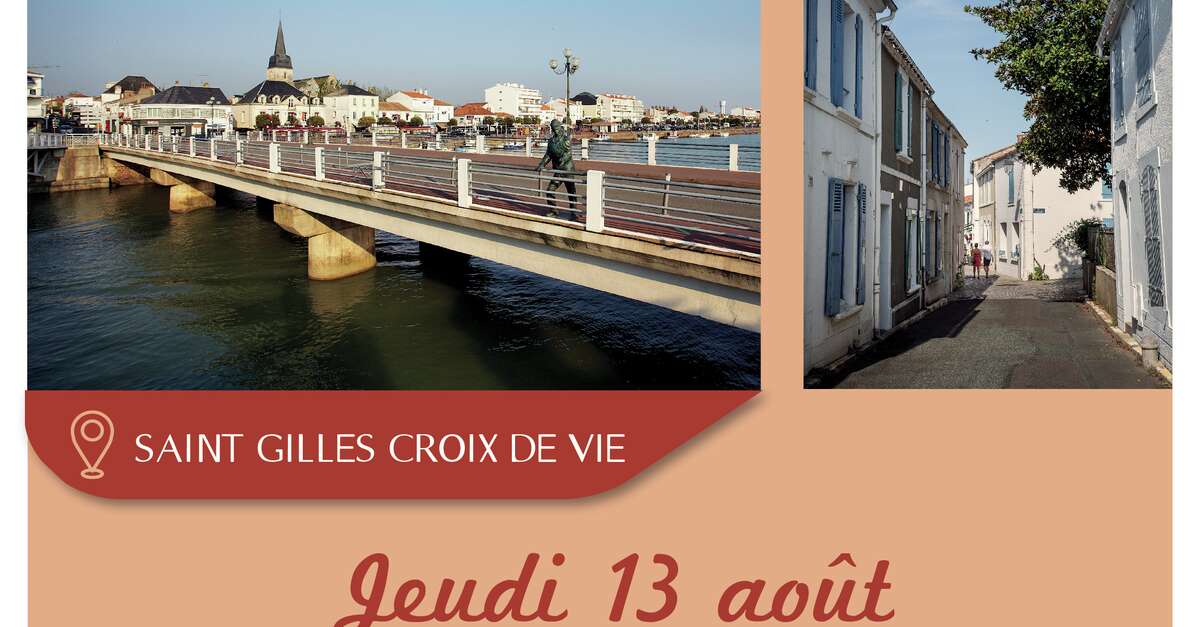 Office Tourisme Saint Gilles Croix De Vie VISITE GUIDÉE "HISTOIRE DE LA CITE" 13-08-2020 - Visites et sorties à