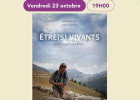 23 octobre, Ciné-débat  "Être(s)-vivants, interroger nos liens" © DR