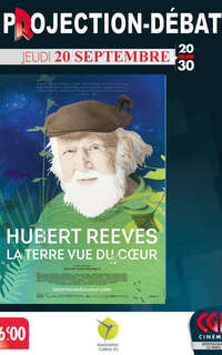Projection- Débat / Hubert Reeves, la terre vue du coeur Projection- Débat / Hubert Reeves, la terre vue du coeur