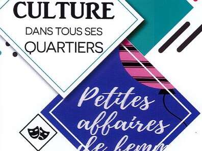 La culture dans tous ses quartiers : Petites affaires de femmes La culture dans tous ses quartiers : Petites affaires de femmes