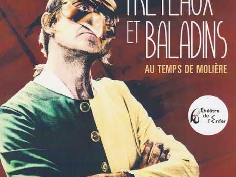 Tréteaux et Baladins au temps de Molière Tréteaux et Baladins au temps de Molière