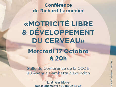 Conférence : "La Motricité Libre et le Développement du Cerveau" Conférence : "La Motricité Libre et le Développement du Cerveau"