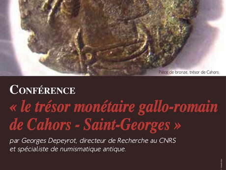 Conférence : "Le Trésor Monétaire Gallo-romain de Cahors - Saint-Georges" Conférence : "Le Trésor Monétaire Gallo-romain de Cahors - Saint-Georges"