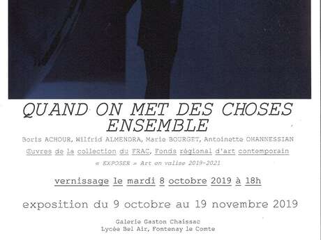 EXPOSITION "QUAND ON MET DES CHOSES ENSEMBLE" EXPOSITION "QUAND ON MET DES CHOSES ENSEMBLE"