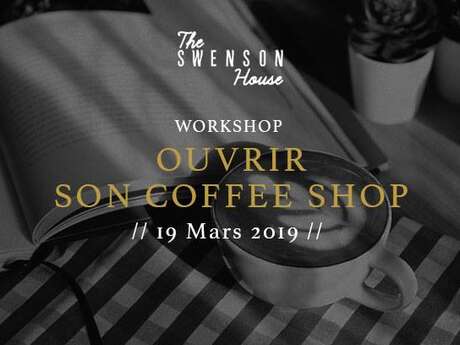 Ouvrir son Coffee Shop - The Swenson House Workshop Ouvrir son Coffee Shop - The Swenson House Workshop