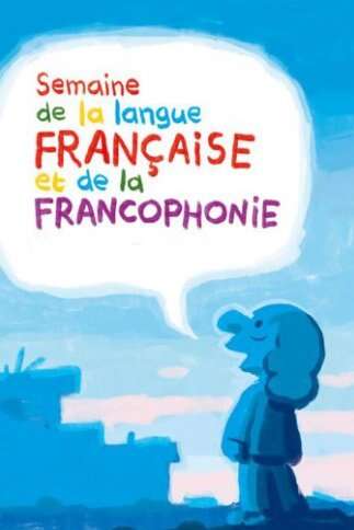 Semaine de la Langue Française et de la Francophonie Semaine de la Langue Française et de la Francophonie
