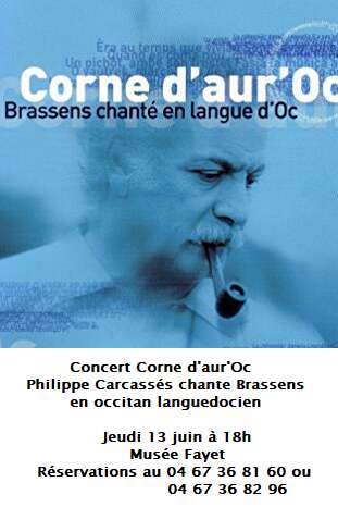 LES CONCERTS DU MUSÉE FAYET : CORNE D’AUR’OC ! PHILIPPE CARCASSES CHANTE BRASSENS EN OCCITAN LANGUEDOCIEN LES CONCERTS DU MUSÉE FAYET : CORNE D’AUR’OC ! PHILIPPE CARCASSES CHANTE BRASSENS EN OCCITAN LANGUEDOCIEN