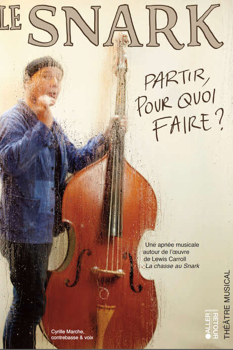THÉÂTRE MUSICAL : " LE SNARK, PARTIR POURQUOI FAIRE ? " THÉÂTRE MUSICAL : " LE SNARK, PARTIR POURQUOI FAIRE ? "
